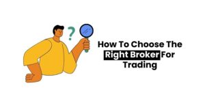 Read more about the article How to Choose the Right Broker for Trading