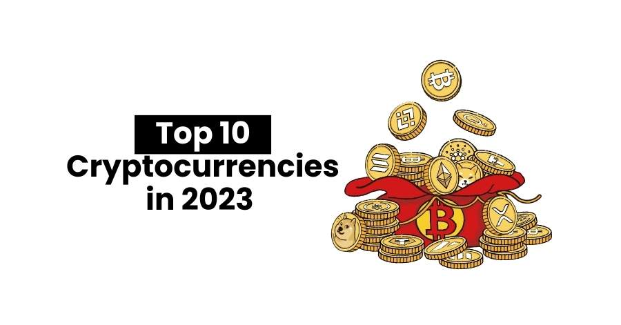 Top 10 Cryptocurrencies in 2023 