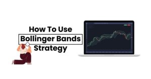 Read more about the article How to use Bollinger Bands strategy