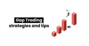 Read more about the article Gap Trading strategies and tips