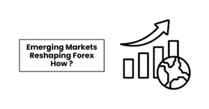 Read more about the article How Emerging Markets Are Changing the Forex Landscape