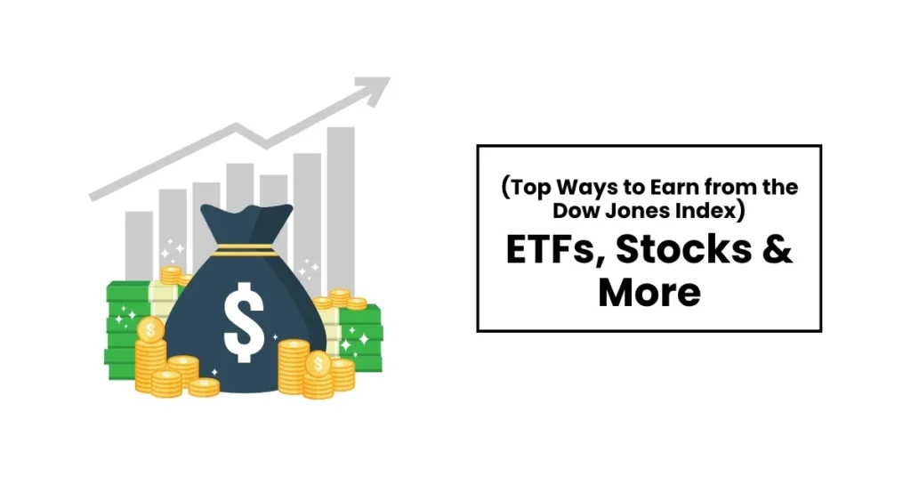 Top Ways to Earn from the Dow Jones Index: ETFs, Stocks & More