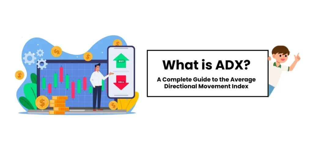 What is ADX? A Complete Guide to the Average Directional Movement Index