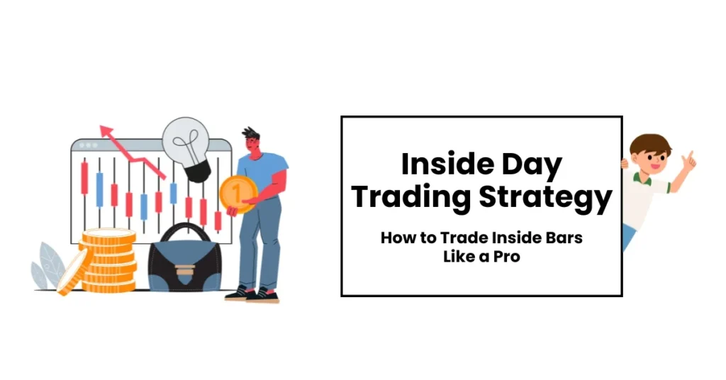 Inside Day Trading Strategy: How to Trade Inside Bars Like a Pro